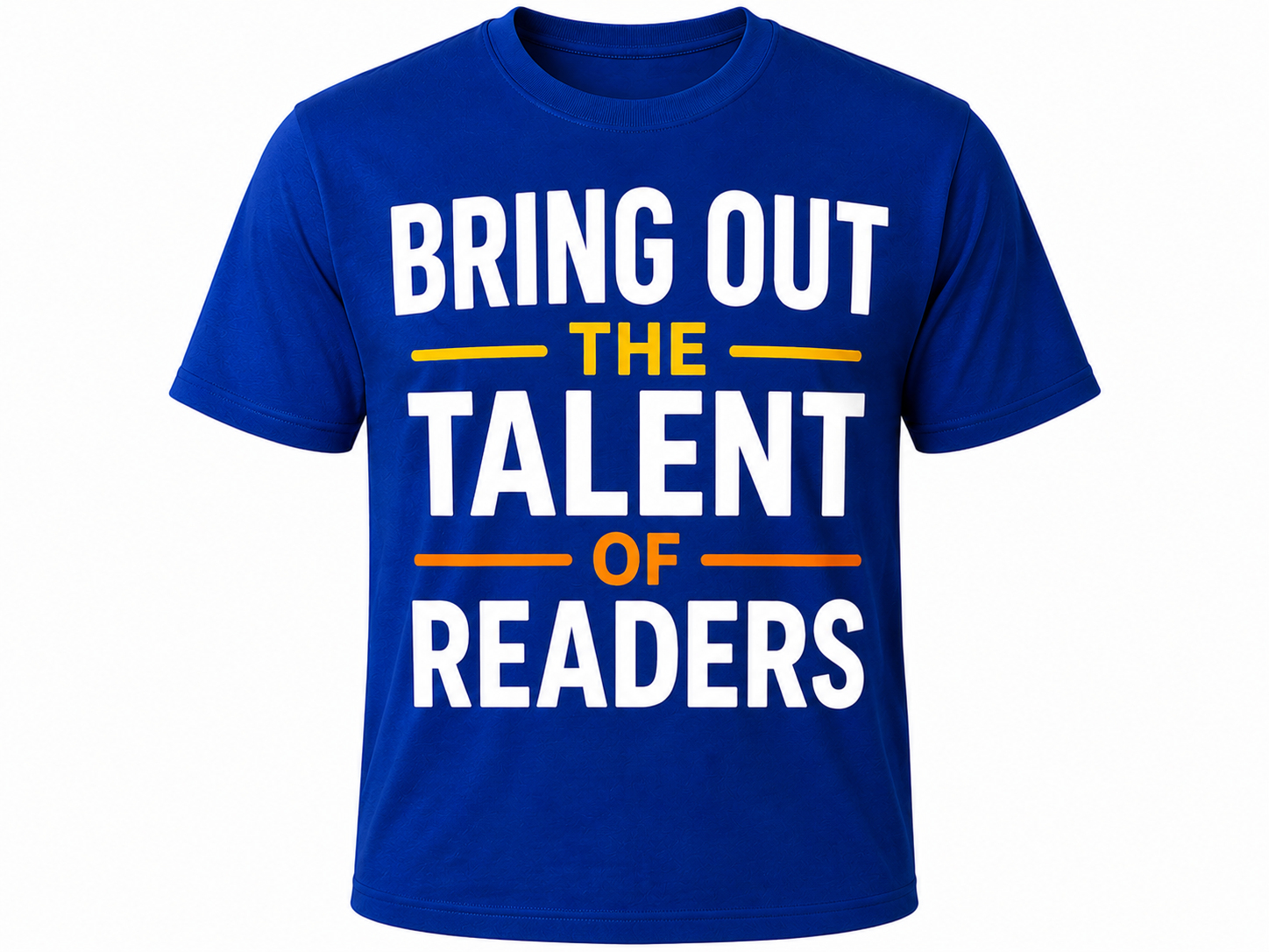 Bring Out the Talent of Readers t-shirt